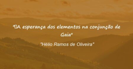 “A esperança dos elementos na conjunção de Gaia”