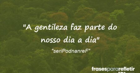 “A gentileza faz parte do nosso dia a dia”