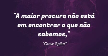 “A maior procura não está em encontrar o que não sabemos,”
