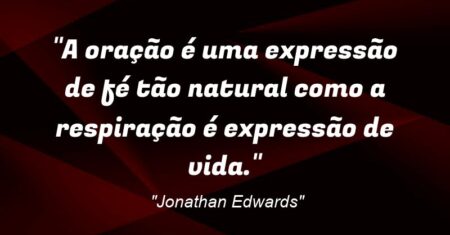 “A oração é uma expressão de fé tão natural como a respiração é expressão de vida.”