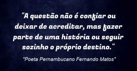 “A questão não é confiar ou deixar de acreditar, mas fazer parte de uma história ou seguir sozinho o próprio destino.”