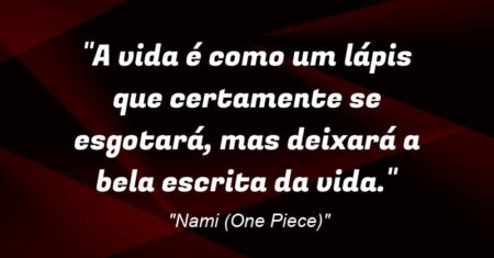 “A vida é como um lápis que certamente se esgotará, mas deixará a bela escrita da vida.”