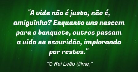 “A vida não é justa, não é, amiguinho? Enquanto uns nascem para o banquete, outros passam a vida na escuridão, implorando por restos.”