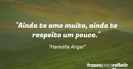 “Ainda te amo muito, ainda te respeito um pouco.”
