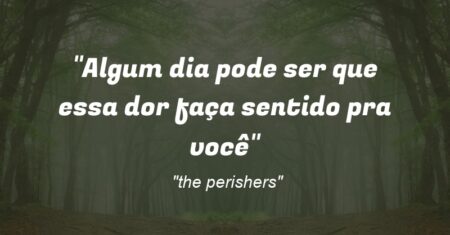 “Algum dia pode ser que essa dor faça sentido pra você”