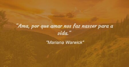 “Ama, por que amar nos faz nascer para a vida.”
