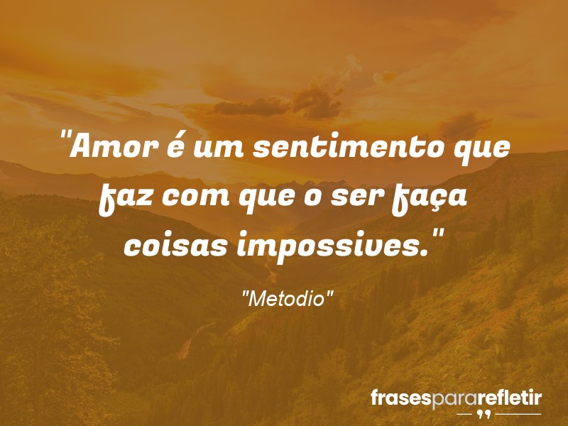 Frases de Amor: mensagens românticas e apaixonantes - “Amor é um sentimento que faz com que o ser faça coisas impossives.”