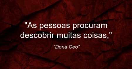 “As pessoas procuram descobrir muitas coisas,”