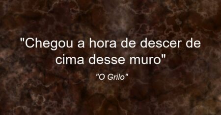 “Chegou a hora de descer de cima desse muro”