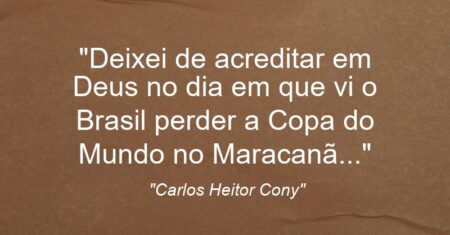 “Deixei de acreditar em Deus no dia em que vi o Brasil perder a Copa do Mundo no Maracanã…”