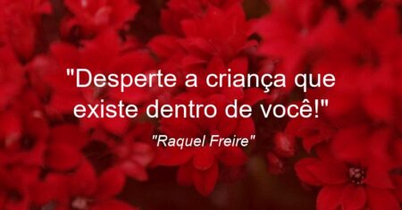 “Desperte a criança que existe dentro de você!”