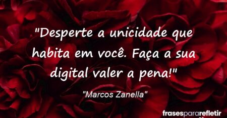 “Desperte a unicidade que habita em você. Faça a sua digital valer a pena!”