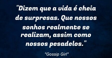“Dizem que a vida é cheia de surpresas. Que nossos sonhos realmente se realizam, assim como nossos pesadelos.”