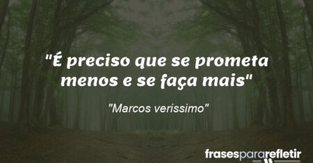 “É preciso que se prometa menos e se faça mais”