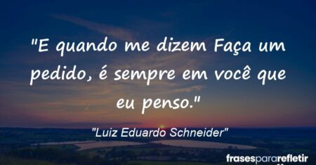 “E quando me dizem: “Faça um pedido”, é sempre em você que eu penso.”