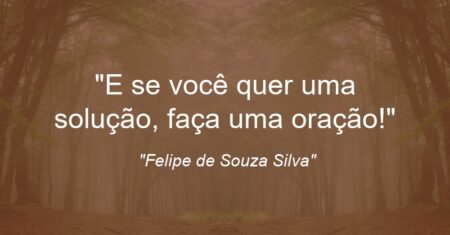“E se você quer uma solução, faça uma oração!”