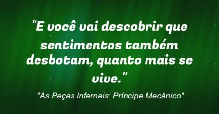 ““E você vai descobrir que sentimentos também desbotam, quanto mais se vive.””