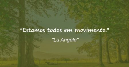 “Estamos todos em movimento.”