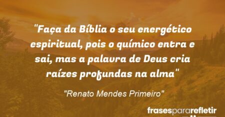 “Faça da Bíblia o seu energético espiritual, pois o químico entra e sai, mas a palavra de Deus cria raízes profundas na alma”