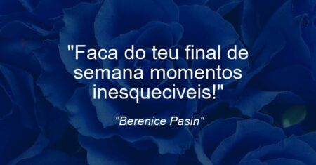 “Faca do teu final de semana momentos inesqueciveis!”