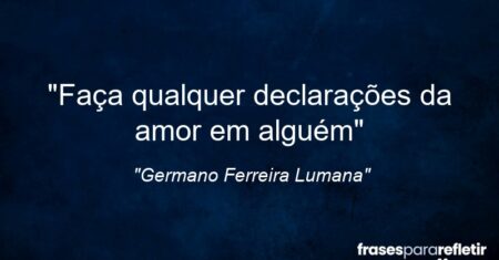 “‘‘Faça qualquer declarações da amor em alguém”