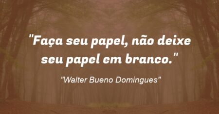 “Faça seu papel, “não deixe seu papel em branco”.”