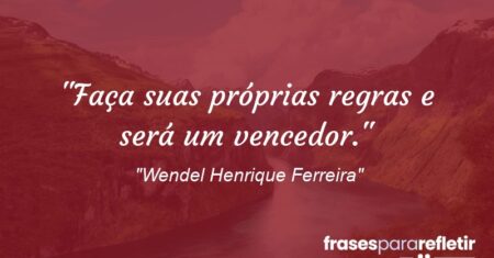 “Faça suas próprias regras e será um vencedor.”