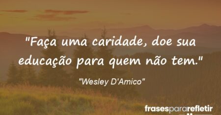 ““Faça uma caridade, doe sua educação para quem não tem.””