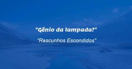 “Gênio da lampada!”