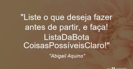 “Liste o que deseja fazer antes de partir, e faça! #ListaDaBota #CoisasPossíveisClaro!”
