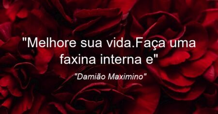 “Melhore sua vida.Faça uma faxina interna e”