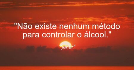 “Não existe nenhum método para controlar o álcool.”