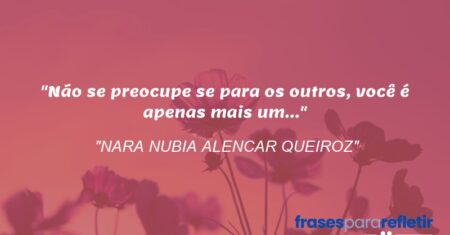 “Não se preocupe se para os outros, você é apenas mais um…”