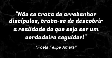 “Não se trata de arrebanhar discípulos, trata-se de descobrir a realidade do que seja ser um verdadeiro seguidor!”