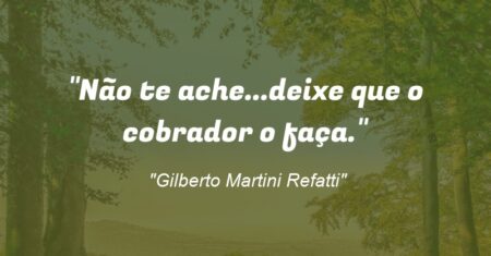 “Não te ache…deixe que o cobrador o faça.”