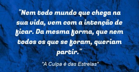 “Nem todo mundo que chega na sua vida, vem com a intenção de ficar. Da mesma forma, que nem todos os que se foram, queriam partir.”