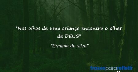 “Nos olhos de uma criança encontro o olhar de DEUS”