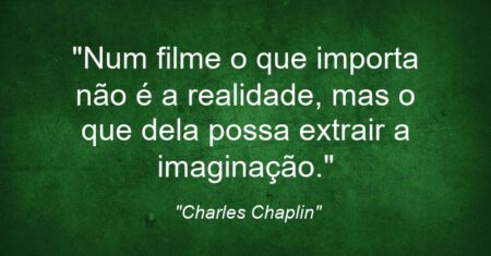 “Num filme o que importa não é a realidade, mas o que dela possa extrair a imaginação.”