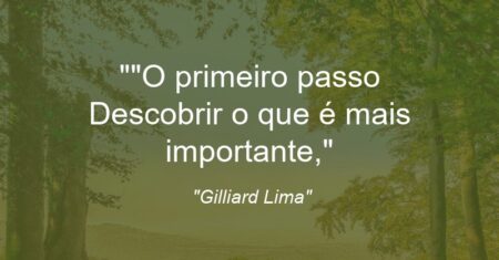 “”O primeiro passo: Descobrir o que é mais importante,”