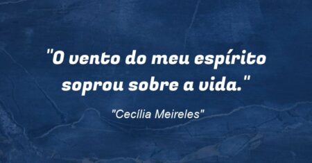 “O vento do meu espírito soprou sobre a vida.”