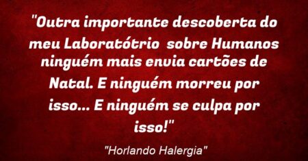 “Outra importante descoberta do meu Laboratótrio sobre Humanos: ninguém mais envia cartões de Natal. E ninguém morreu por isso… E ninguém se culpa por isso!”