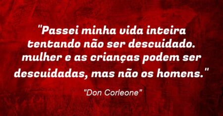 “Passei minha vida inteira tentando não ser descuidado. mulher e as crianças podem ser descuidadas, mas não os homens.”