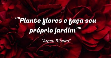 “Plante flores e faça seu próprio jardim”
