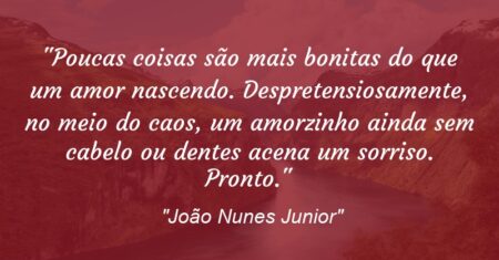 “Poucas coisas…”