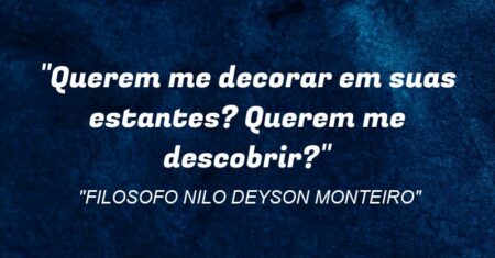 “Querem me decorar em suas estantes? Querem me descobrir?”