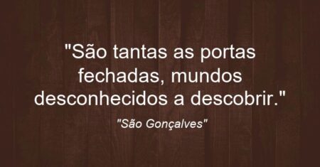 “São tantas as portas fechadas, mundos desconhecidos a descobrir.”