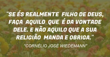“SE ÉS REALMENTE FILHO DE DEUS, FAÇA AQUILO QUE É DA VONTADE DELE. E NÃO AQUILO QUE A SUA RELIGIÃO MANDA E OBRIGA.”