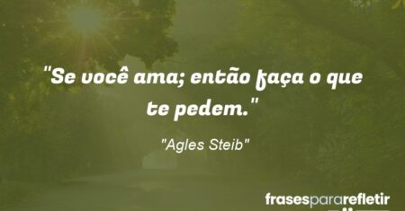 ““Se você ama; então faça o que te pedem.”
