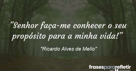 “Senhor faça-me conhecer o seu propósito para a minha vida!”