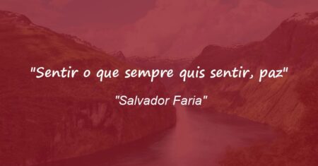 “Sentir o que sempre quis sentir, paz”